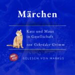 Beitragsbild Podcast Grimms Märchen 002 Katz und Maus in Gesellschaft von den Gebrüdern Jacob und Wilhelm Grimm, Sprecher Markus alias LuposFun