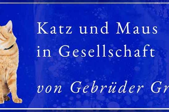 Beitragsbild Podcast Grimms Märchen 002 Katz und Maus in Gesellschaft von den Gebrüdern Jacob und Wilhelm Grimm, Sprecher Markus alias LuposFun