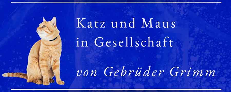 Beitragsbild Podcast Grimms Märchen 002 Katz und Maus in Gesellschaft von den Gebrüdern Jacob und Wilhelm Grimm, Sprecher Markus alias LuposFun