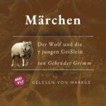 Thumbnail Bild Podcast Grimms Märchen 005 Der Wolf und die sieben jungen Geislein von den Gebrüdern Grimm, Design SissiSorglos Sprecher Markus alias LuposFun