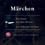 Thumbnail Bild Podcast Grimms Märchen 008 Die Hand mit dem Messer. Von den Gebrüdern Grimm, Design SissiSorglos Sprecher Markus alias LuposFun