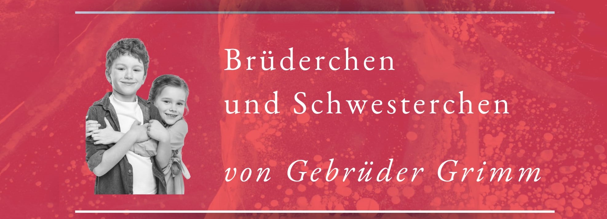 Beitragsbild Podcast Grimms Märchen 011 Brüderchen und Schwesterchen l. Von den Gebrüdern Grimm, Design SissiSorglos Sprecher Markus alias LuposFun