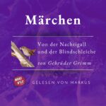 Thumbnail Bild Podcast Grimms Märchen 006 Von der Nachtigall und der Blindschleiche. Von den Gebrüdern Grimm, Design SissiSorglos Sprecher Markus alias LuposFun